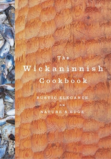 Front cover_The Wickaninnish Cookbook