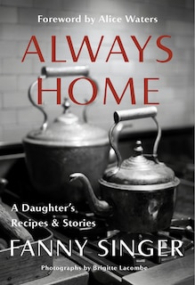 Front cover_Always Home: A Daughter's Recipes & Stories