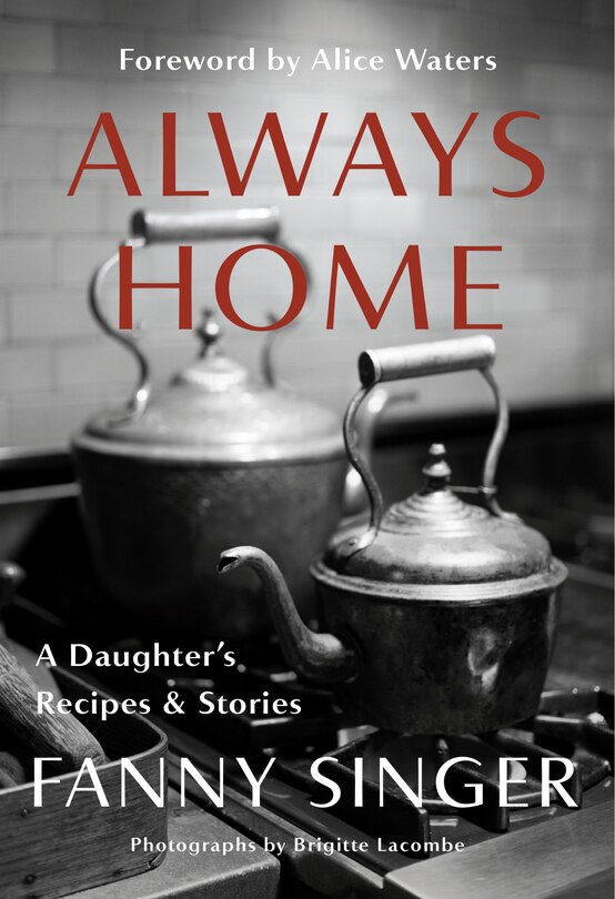 Front cover_Always Home: A Daughter's Recipes & Stories