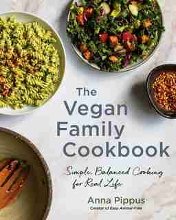 The Vegan Family Cookbook: Simple, Balanced Cooking For Real Life by Anna Pippus