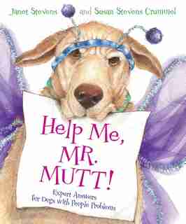 Help Me, Mr. Mutt!: Expert Answers for Dogs with People Problems by Susan Stevens Crummel