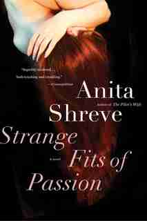 Strange Fits of Passion: A Novel by Anita Shreve