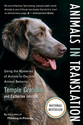 Animals in Translation: Using the Mysteries Of Autism to Decode Animal Behavior