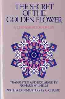 The Secret of the Golden Flower: A Chinese Book of Life by CARL GUSTAV JUNG