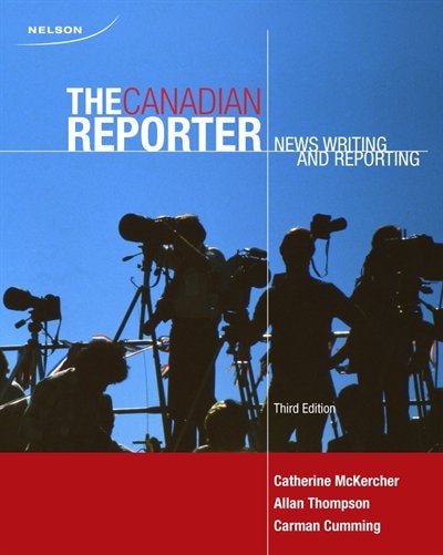 The Canadian Reporter: News Writing And Reporting