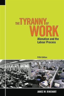 The Tyranny Of Work: Alienation And The Labour Process