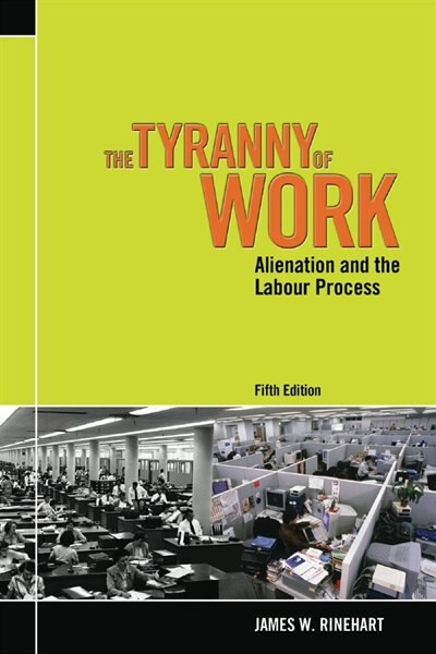 The Tyranny Of Work: Alienation And The Labour Process