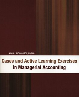 Cases And Active Learning Exercises In Managerial Accounting