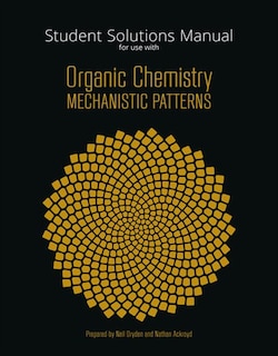 Student Solutions Manual For Ogilvie's Organic Chemistry: Mechanistic Patterns