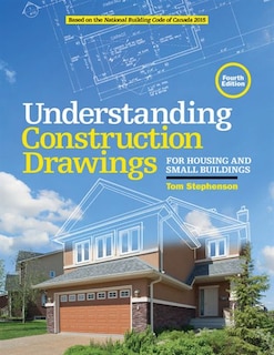 Understanding Construction Drawings: For Housing And Small Business