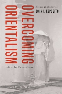 Front cover_Overcoming Orientalism