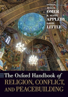 Front cover_The Oxford Handbook of Religion, Conflict, and Peacebuilding
