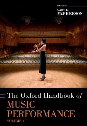 The Oxford Handbook Of Music Performance, Volume 1