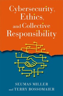 Front cover_Cybersecurity Ethics and Collective Responsibility