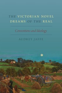 Front cover_The Victorian Novel Dreams of the Real