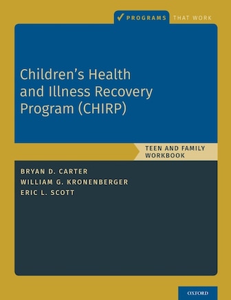 Children's Health And Illness Recovery Program (chirp): Teen And Family Workbook