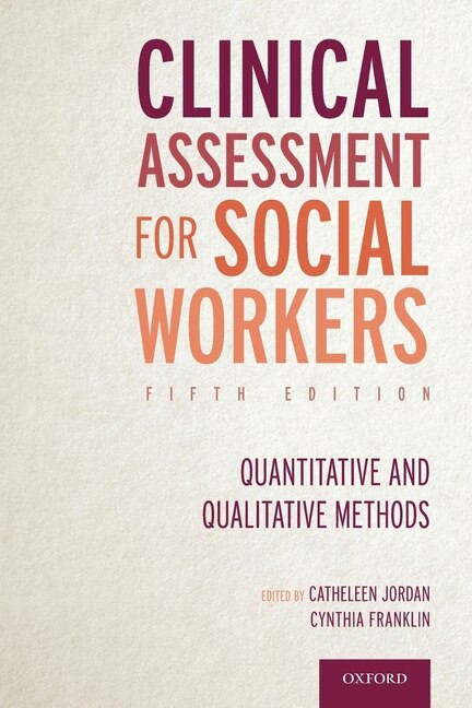 Clinical Assessment for Social Workers: Quantitative and Qualitative Methods