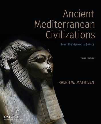 Ancient Mediterranean Civilizations: From Prehistory To 640 Ce