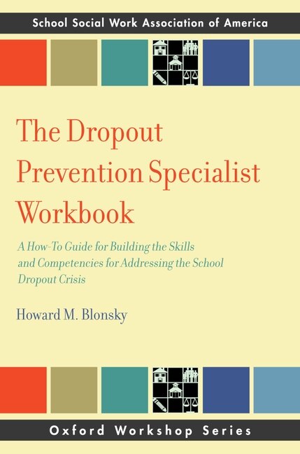 The Dropout Prevention Specialist Workbook: A How-to Guide For Building Skills And Competence In Education