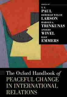 The Oxford Handbook Of Peaceful Change In International Relations de T. V. Paul