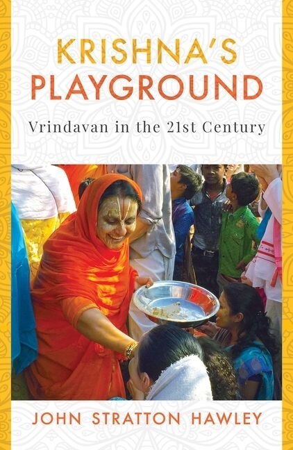 Krishna'S Playground: Vrindavan in the 21st Century