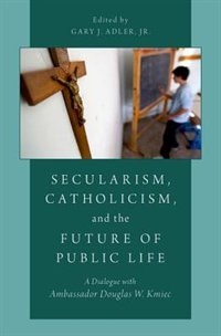 Front cover_Secularism, Catholicism, and the Future of Public Life