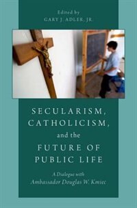 Front cover_Secularism, Catholicism, and the Future of Public Life