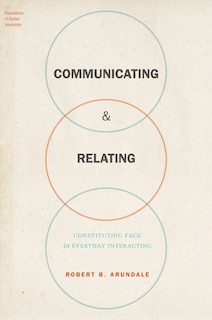 Communicating And Relating: Constituting Face In Everyday Interacting