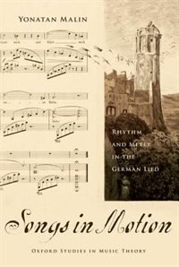 Songs in Motion: Rhythm and Meter in the German Lied