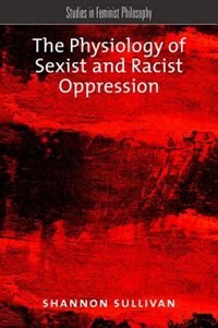 Front cover_The Physiology of Sexist and Racist Oppression