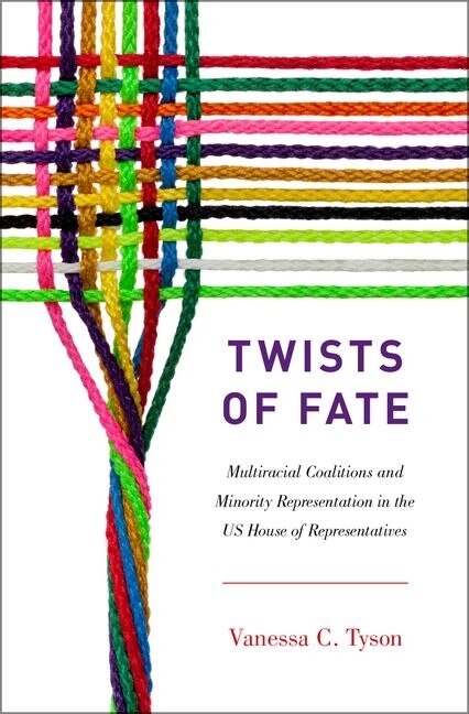 Twists of Fate: Multiracial Coalitions and Minority Representation in the U.S. House of Representatives