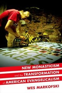 Front cover_New Monasticism and the Transformation of American Evangelicalism
