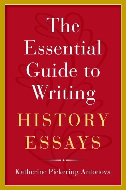 Front cover_The Essential Guide To Writing History Essays