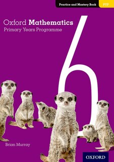 Front cover_Oxford Mathematics Primary Years Programme: Practice And Mastery Book 6