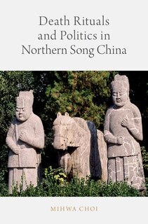 Front cover_Death Rituals and Politics in Northern Song China