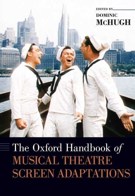 Front cover_The Oxford Handbook of Musical Theatre Screen Adaptations