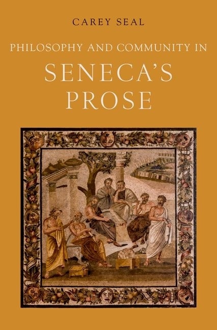 Front cover_Philosophy And Community In Seneca's Prose
