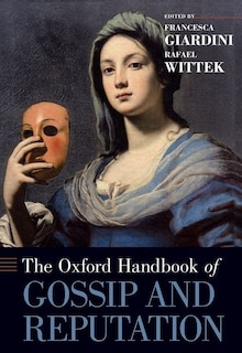 Front cover_The Oxford Handbook of Gossip and Reputation