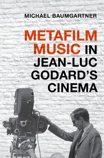 Front cover_Metafilm Music in Jean-Luc Godard's Cinema