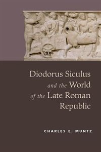 Couverture_Diodorus Siculus and the World of the Late Roman Republic