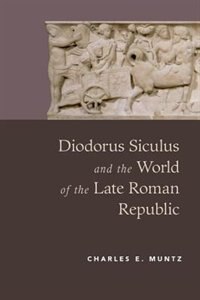 Couverture_Diodorus Siculus and the World of the Late Roman Republic