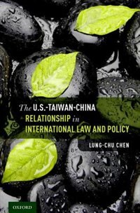 Couverture_The U.S.-Taiwan-China Relationship in International Law and Policy