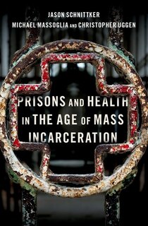 Front cover_Prisons and Health in the Age of Mass Incarceration
