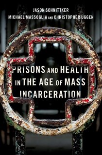 Prisons and Health in the Age of Mass Incarceration