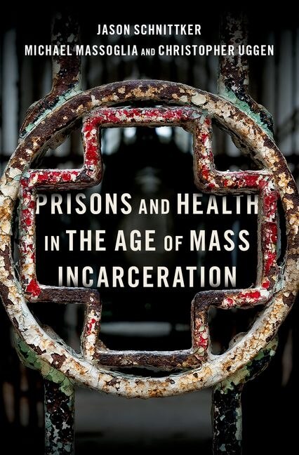 Front cover_Prisons and Health in the Age of Mass Incarceration