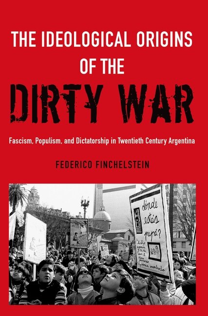 Front cover_The Ideological Origins of the Dirty War