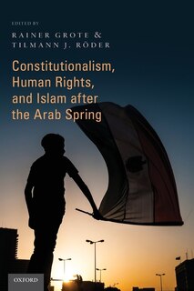 Front cover_Constitutionalism, Human Rights, And Islam After The Arab Spring