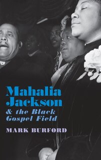 Couverture_Mahalia Jackson and the Black Gospel Field