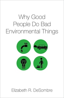 Front cover_Why Good People Do Bad Environmental Things