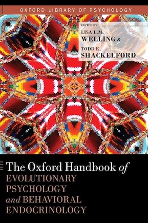 The Oxford Handbook of Evolutionary Psychology and Behavioral Endocrinology